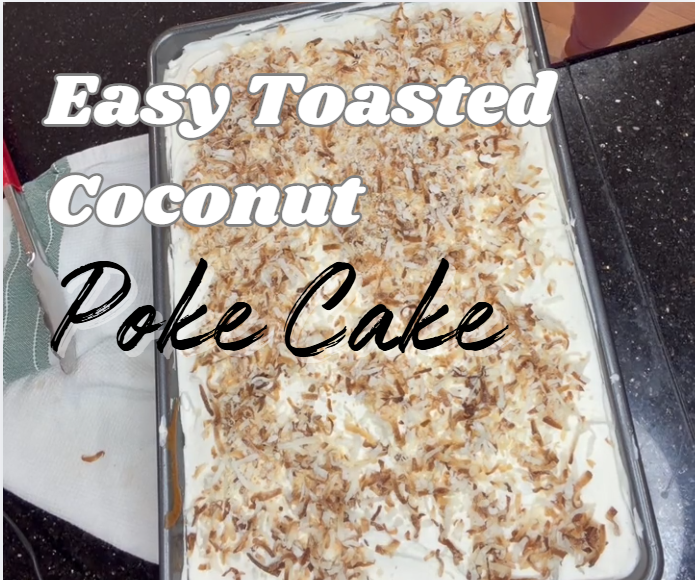 Easy Toasted Coconut Poke Cake: Sweet, Simple, and So Fluffy!